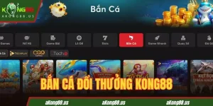 Tìm hiểu về game bắn cá đổi thưởng KONG88