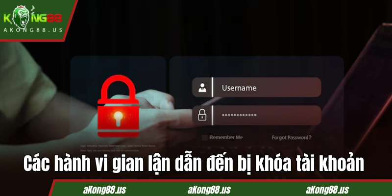 Các hành vi gian lận đều dẫn đến bị khóa tài khoản KONG88