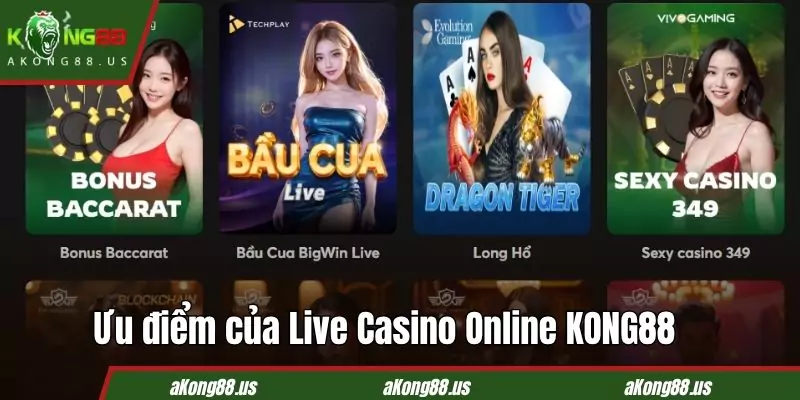 Ưu điểm của Live Casino Online KONG88