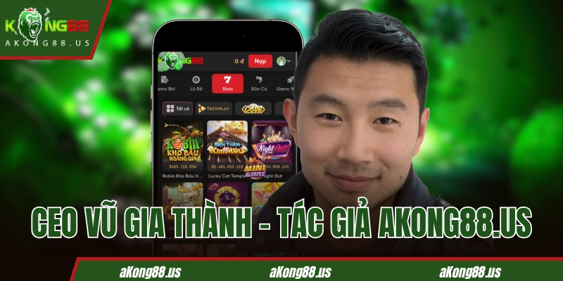 Tác giả aKong88.us - CEO Vũ Gia Thành