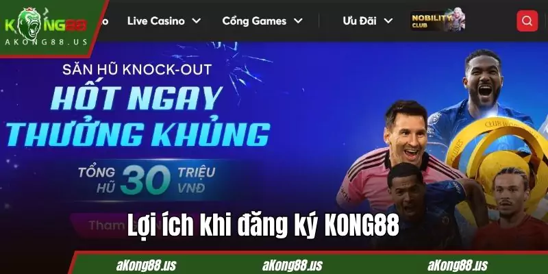 Đăng ký KONG88 tận hưởng siêu nhiều ưu đãi