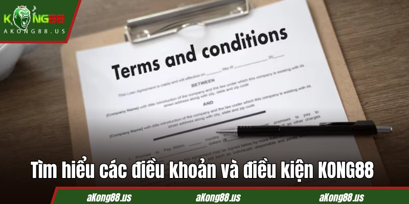 Tìm hiểu các điều khoản và điều kiện KONG88 mới nhất