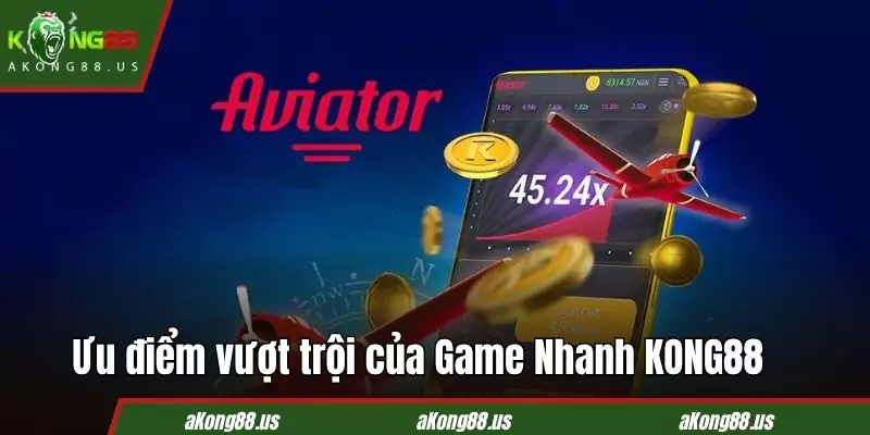 Game nhanh tại nhà cái KONG88 có nhiều ưu điểm