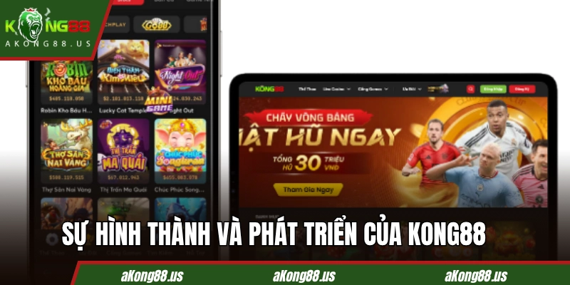 Tổng quan về sự hình thành và phát triển của KONG88