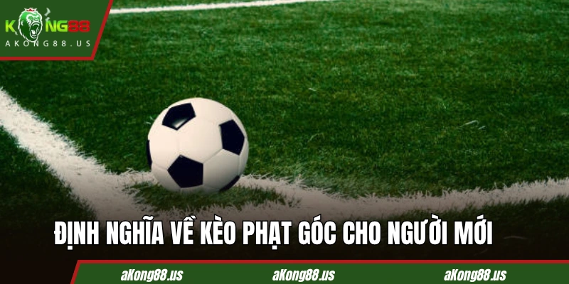 Định nghĩa về kèo phạt góc cho người mới