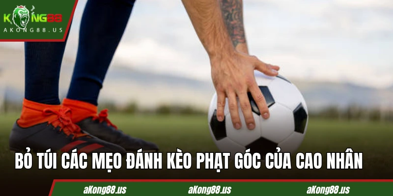 Bỏ túi các mẹo đánh kèo phạt góc của cao nhân