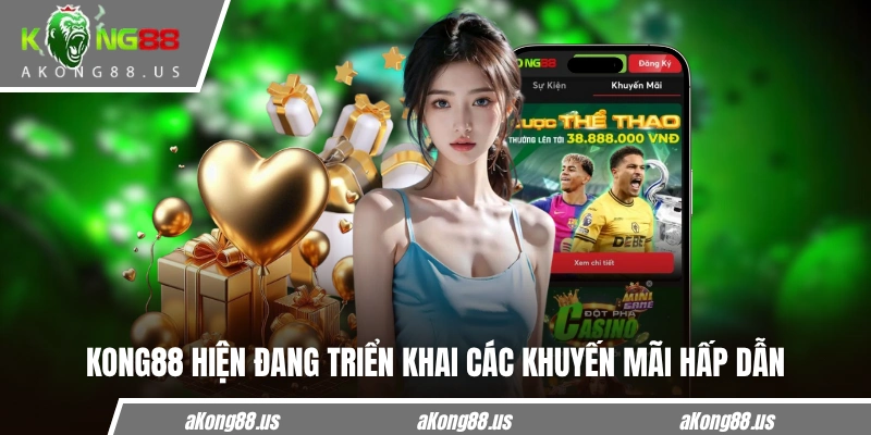 KONG88 hiện đang triển khai các khuyến mãi hấp dẫn