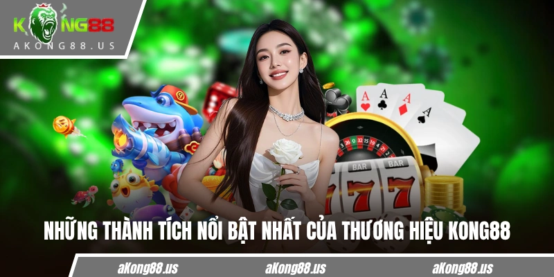 Những thành tích nổi bật nhất của thương hiệu KONG88