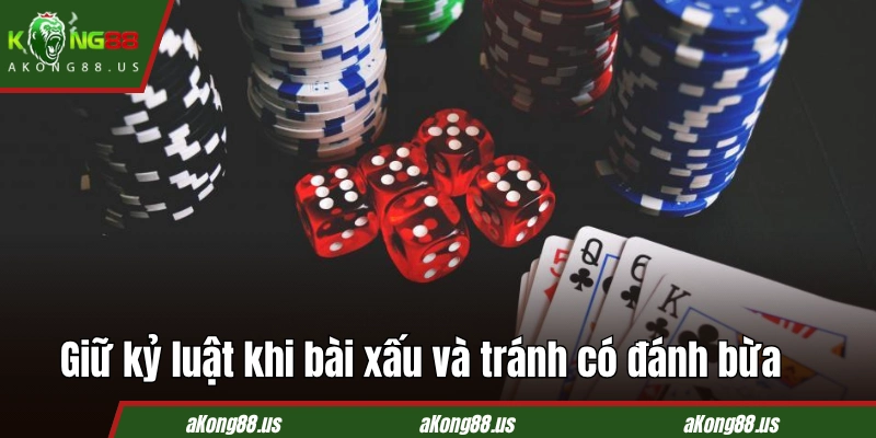 Giữ kỷ luật khi bài xấu và tránh có đánh bừa