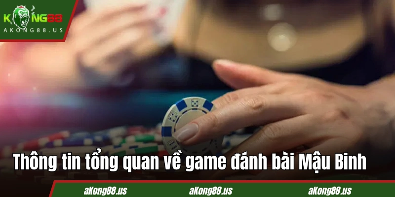 Thông tin tổng quan và luật chơi của game đánh bài Mậu Binh
