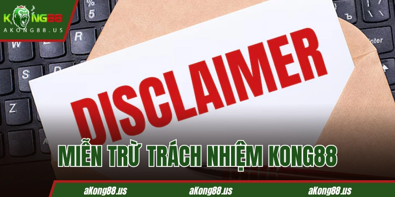 Quy định miễn trừ trách nhiệm KONG88