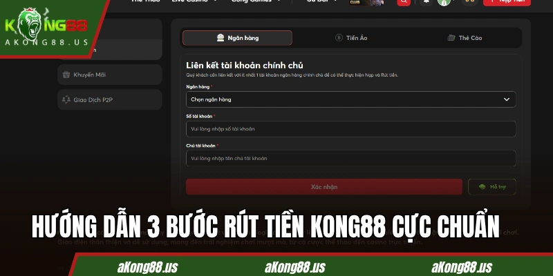 Hướng dẫn 3 bước rút tiền KONG88 cực chuẩn