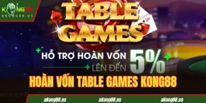 Khuyến mãi hoàn vốn table games KONG88