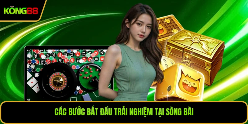Các bước bắt đầu trải nghiệm tại sòng bài