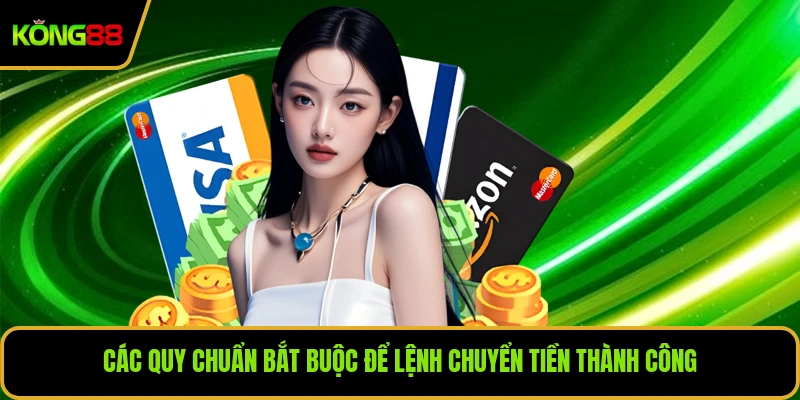 Các quy chuẩn bắt buộc để lệnh chuyển tiền thành công