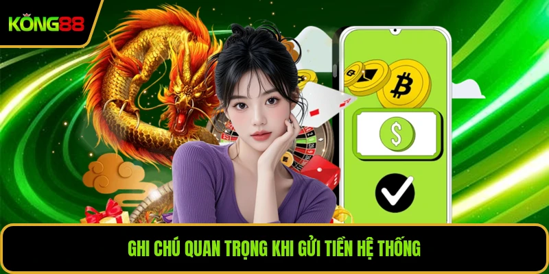 Ghi chú quan trọng khi gửi tiền hệ thống