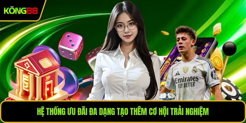 Hệ thống ưu đãi đa dạng tạo thêm cơ hội trải nghiệm