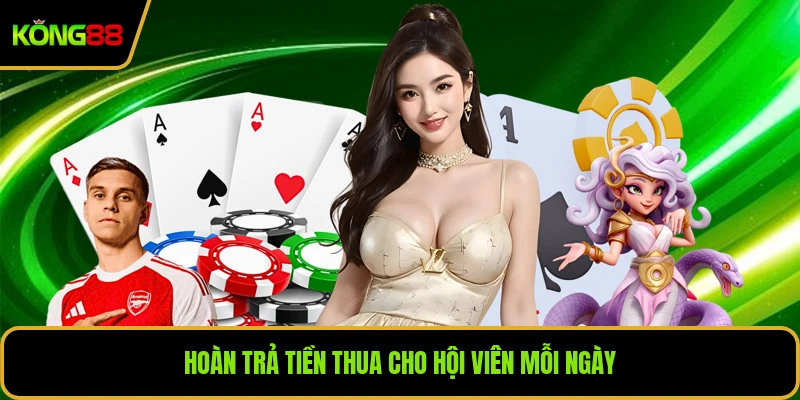 Hoàn trả tiền thua cho hội viên mỗi ngày