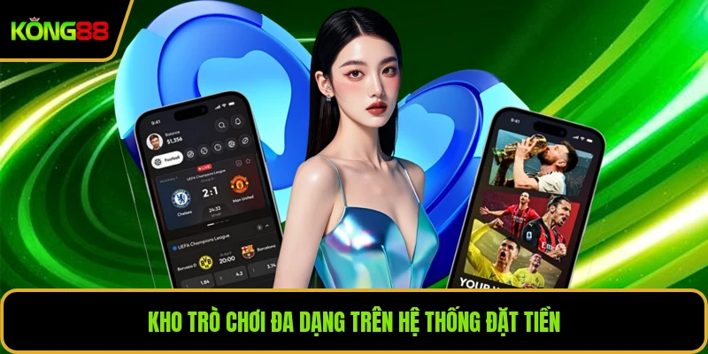 Kho trò chơi đa dạng trên hệ thống đặt tiền