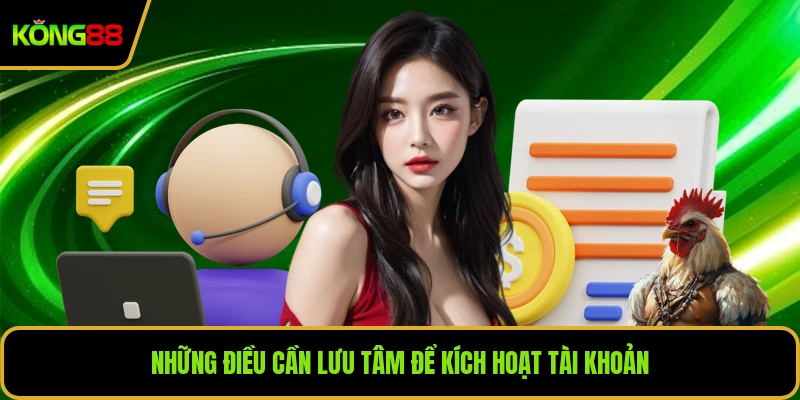 Những điều cần lưu tâm để kích hoạt tài khoản