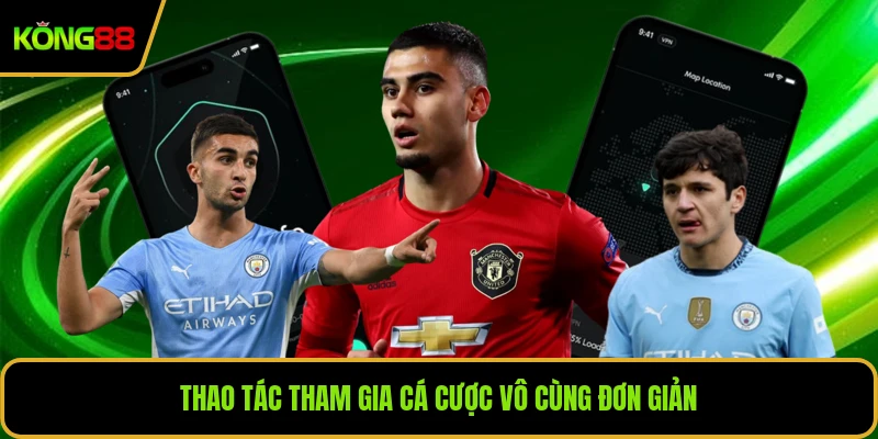 Thao tác tham gia cá cược vô cùng đơn giản