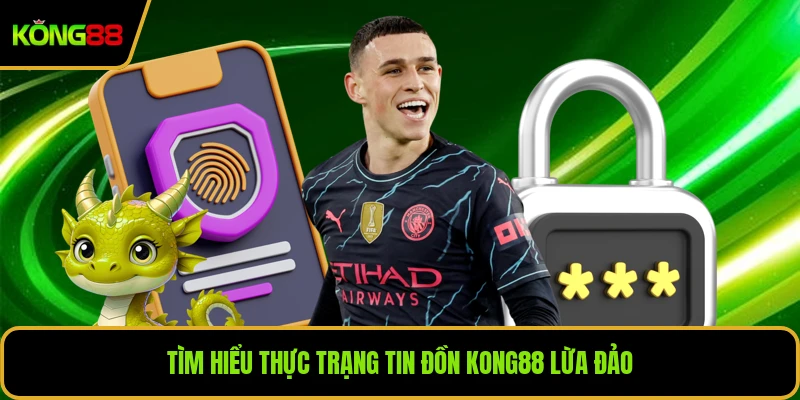 Tìm hiểu thực trạng tin đồn KONG88 lừa đảo