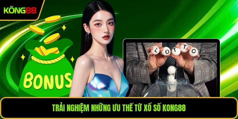 Trải nghiệm những ưu thế từ xổ số KONG88