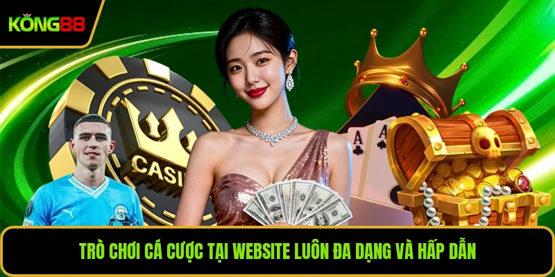 Trò chơi cá cược tại website luôn đa dạng và hấp dẫn